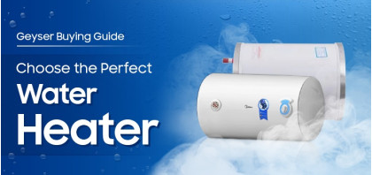 Geyser Buying Guide: Choose the Best Water Heater This Winter