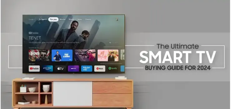 The Ultimate Smart TV Buying Guide for 2024