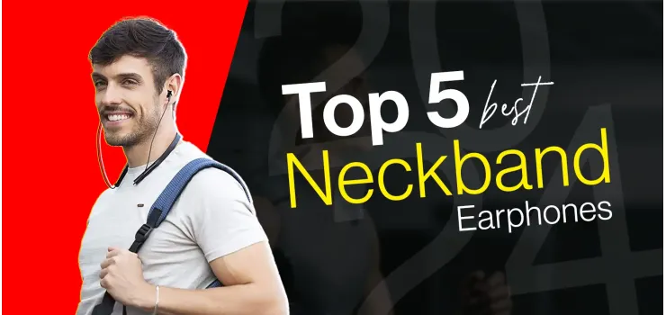 Top 5 Best Neckband Earphones in Bangladesh 2024