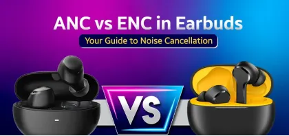 ANC vs ENC in Earbuds: Your Guide to Noise Cancellation