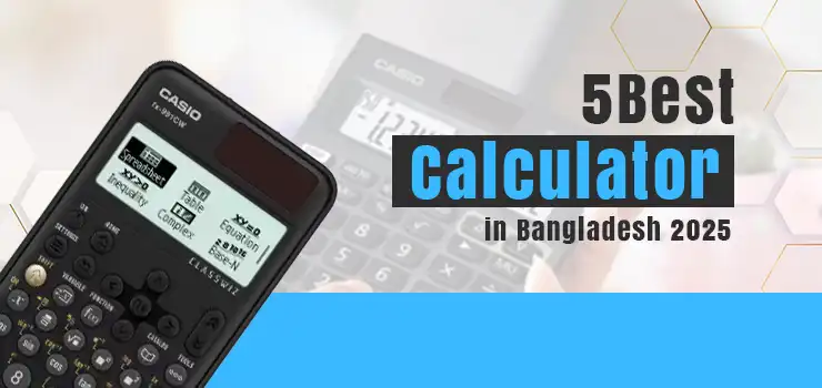 Best Calculators for Every Need in Bangladesh: From Students to Professionals