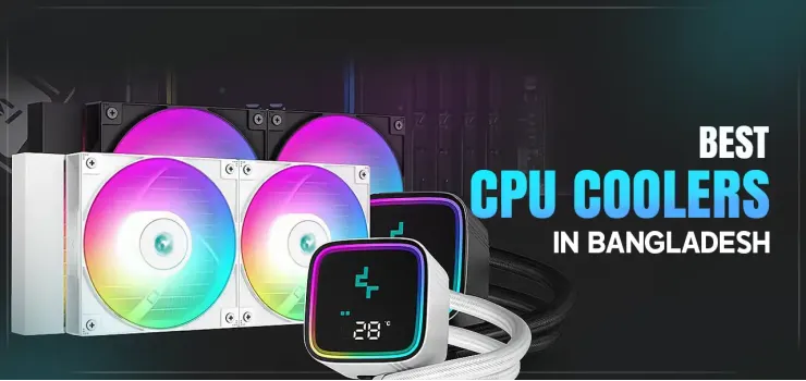 Best CPU Coolers in Bangladesh 2025: Thermal Solution For Your Intel or AMD Processor