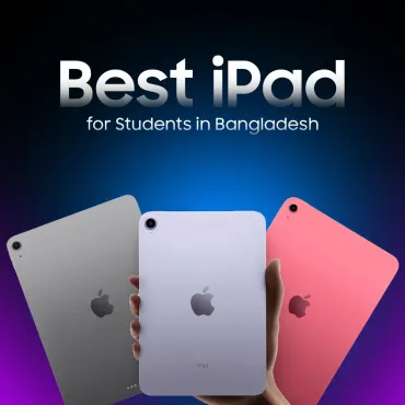 Best iPad for Students in Bangladesh 2025