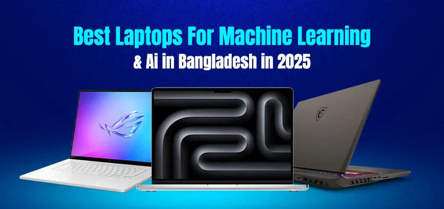 Best Laptops For Machine Learning & Ai in Bangladesh in 2025