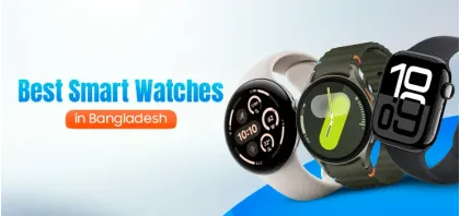Best Smart Watches in Bangladesh: Your Smart Living in 2025 Starts Here!
