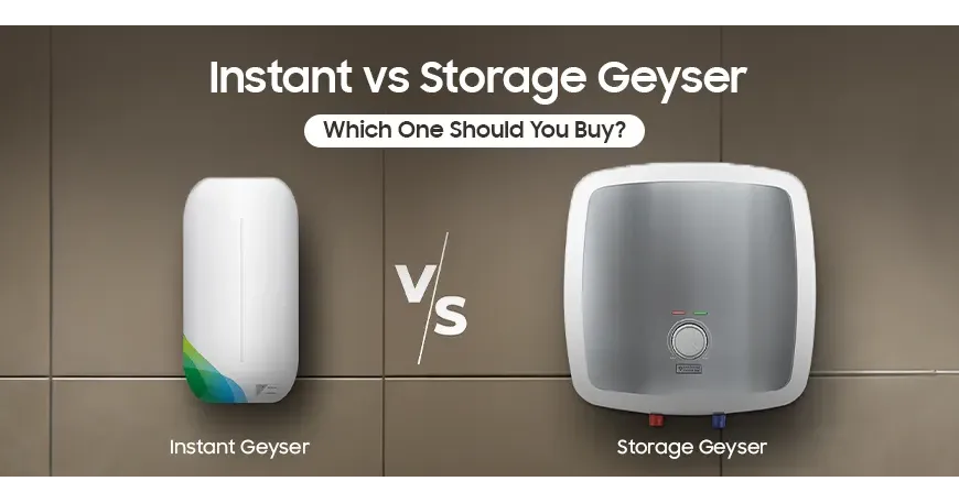 Instant vs Storage Geyser: Which Water Heater Should You Buy in 2026?