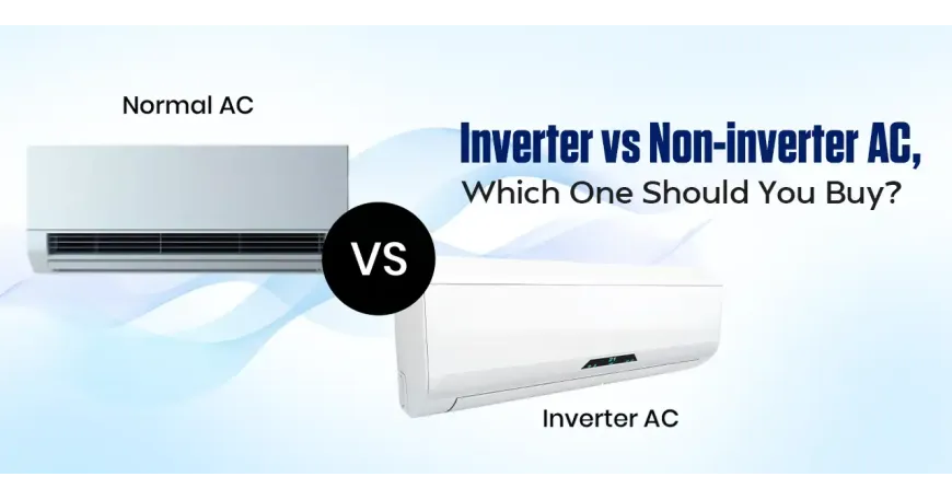 Inverter vs Non-inverter AC, Which One Should You Buy?
