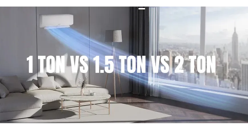 1-Ton vs. 1.5-Ton vs. 2-Ton AC – Which One Do You Need?