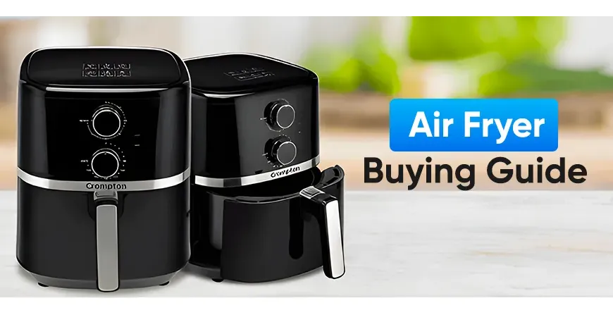 Air Fryer Buying Guide: How to Choose the Right One