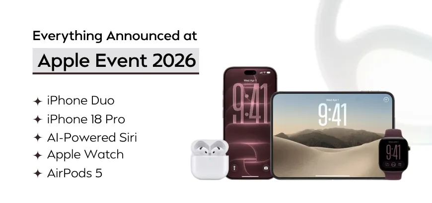 Apple Event 2026: iPhone Duo, iPhone 18 Pro, AI-Powered Siri and More