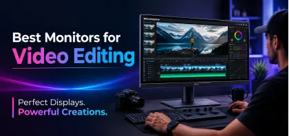 Top 5 Best Monitors for Video Editing in Bangladesh
