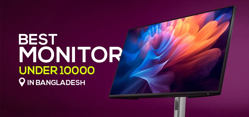 Best Monitor Under 10000 in Bangladesh That You Can Buy Right Away