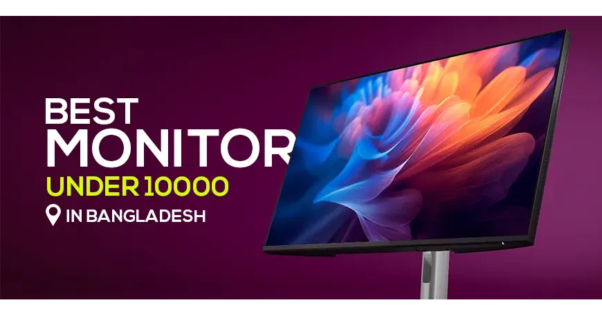 Best Monitor Under 10000 in Bangladesh That You Can Buy Right Away