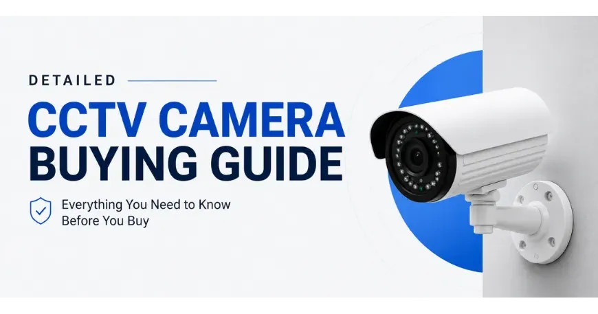 CCTV Camera Buying Guide: How To Choose The Best Security Camera in BD