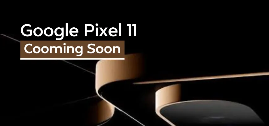 Google Pixel 11 Launch Event: Made by Google Confirmed