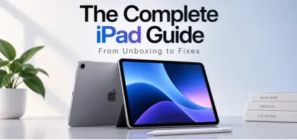 The Complete iPad Guide: Setup, Features, Tips, and Troubleshooting