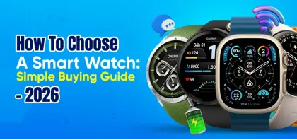 How To Choose A Smart Watch in 2026