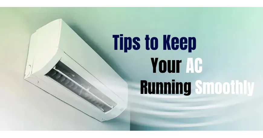 Tips to Keep Your AC Running Smoothly