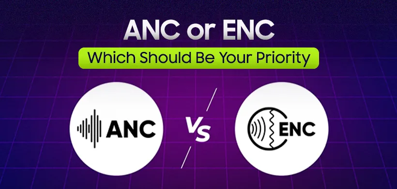 ANC or ENC: Which Should Be Your Priority