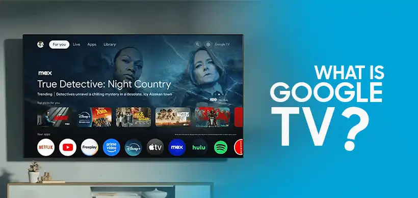 Android TV vs Google TV