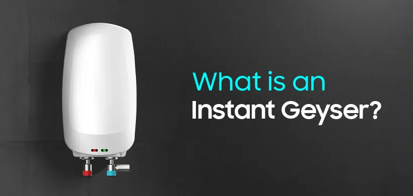 What is an Instant Geyser?