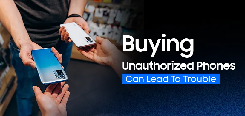 Buying Unauthorized Phones Can Lead To Trouble