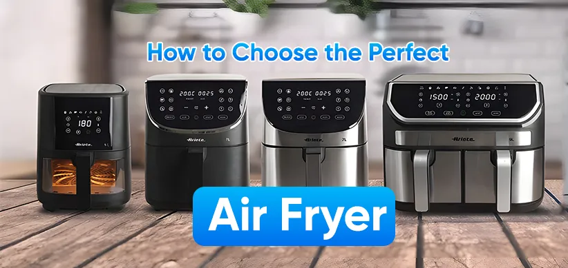 How to Choose the Perfect Air Fryer