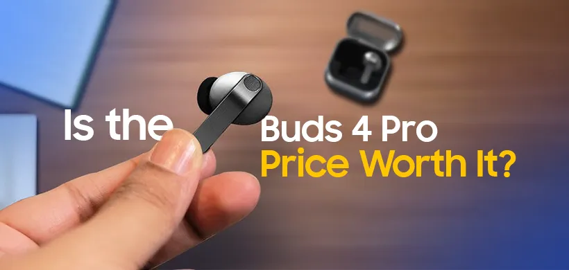 Is the Buds 4 Pro Price Worth It?