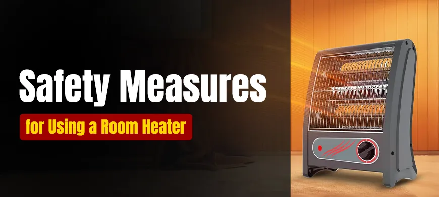 Safety Measures for Using a Room Heater