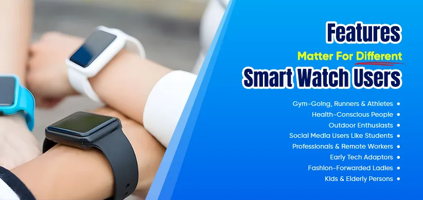 Features Matter For Different Smart Watch Users