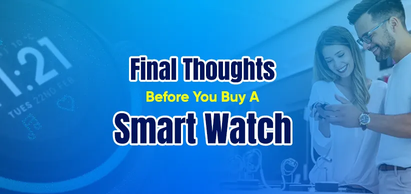 Final Thoughts Before You Buy A Smart Watch